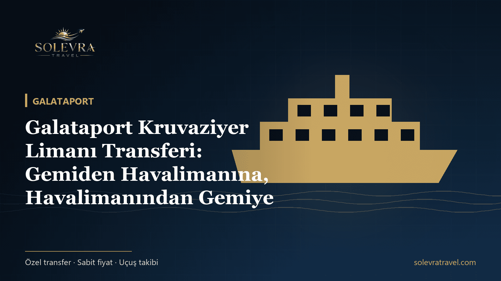 Galataport Kruvaziyer Limanı Transferi: Gemiden Havalimanına, Havalimanından Gemiye