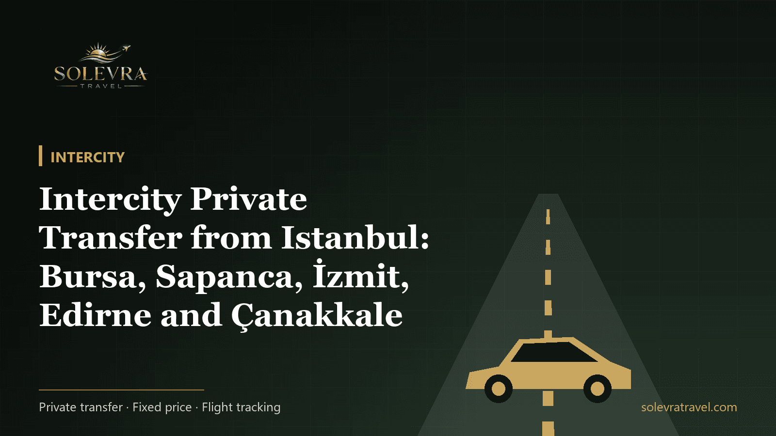 Intercity Private Transfer from Istanbul: Bursa, Sapanca, İzmit, Edirne and Çanakkale