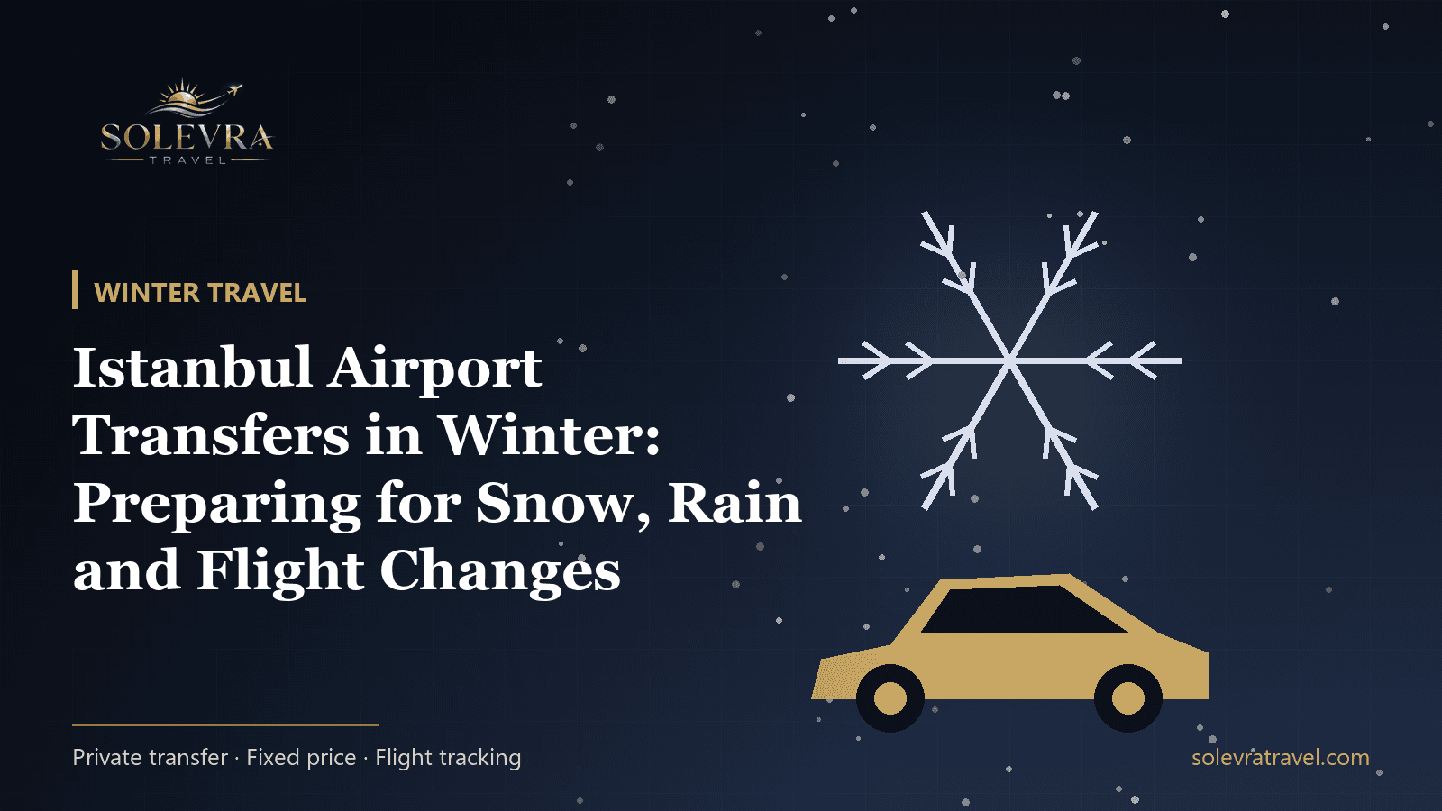 Istanbul Airport Transfers in Winter: Preparing for Snow, Rain and Flight Changes